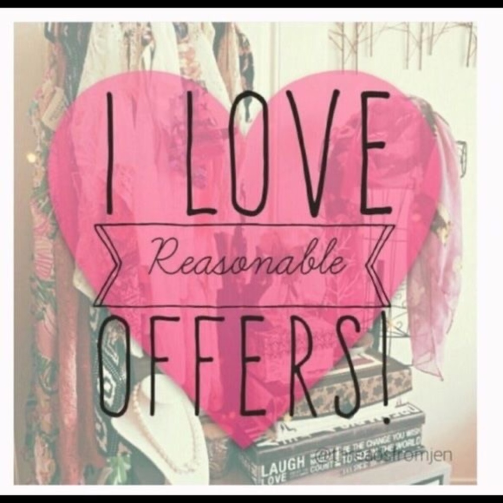 REASONABLE offers welcome!